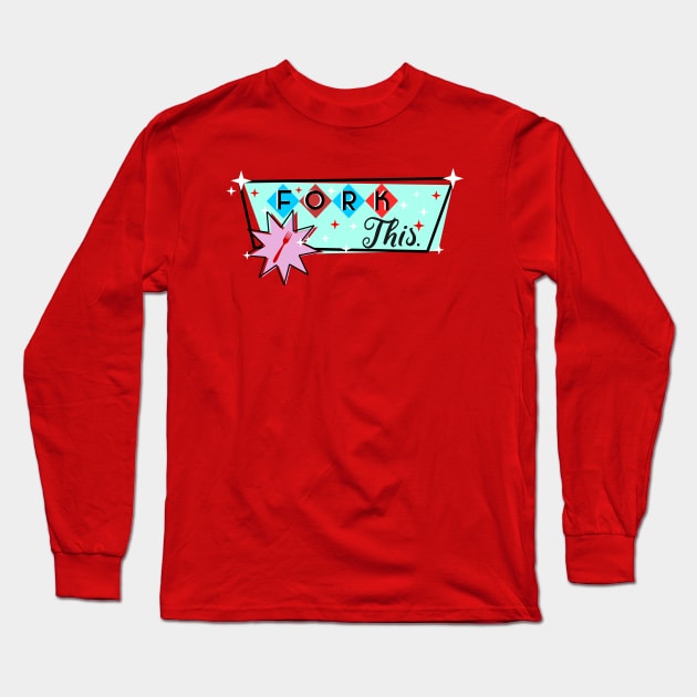 Fork This! Retro Long Sleeve T-Shirt by TaliDe